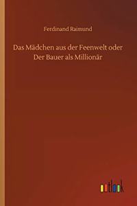 Mädchen aus der Feenwelt oder Der Bauer als Millionär