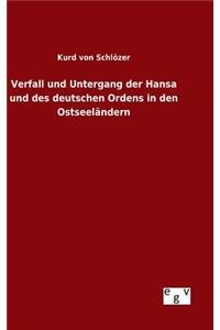 Verfall und Untergang der Hansa und des deutschen Ordens in den Ostseeländern