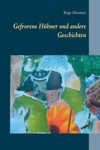 Gefrorene Huhner Und Andere Geschichten