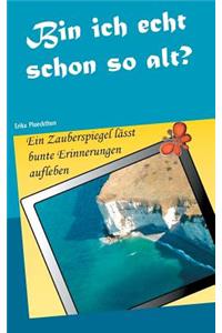 Bin ich echt schon so alt?