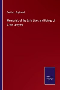 Memorials of the Early Lives and Doings of Great Lawyers