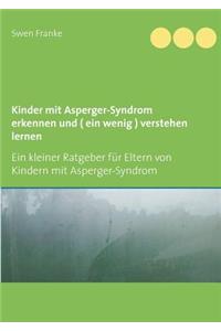 Kinder mit Asperger-Syndrom erkennen und ( ein wenig ) verstehen lernen