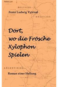 Dort, wo die Frösche Xylophon spielen