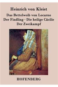 Das Bettelweib von Locarno / Der Findling / Die heilige Cäcilie / Der Zweikampf