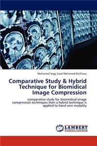 Comparative Study & Hybrid Technique for Biomidical Image Compression