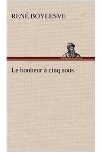 Le bonheur à cinq sous