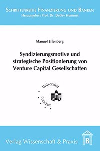 Syndizierungsmotive Und Strategische Positionierung Von Venture Capital Gesellschaften