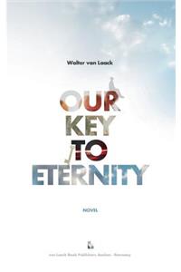 Our Key To Eternity