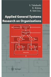 Applied General Systems Research on Organizations