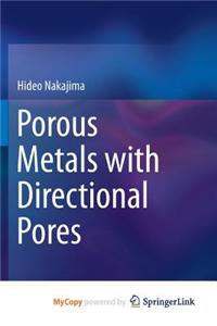 Porous Metals with Directional Pores