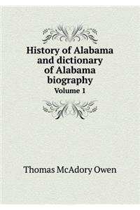 History of Alabama and Dictionary of Alabama Biography Volume 1