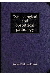 Gynecological and Obstetrical Pathology