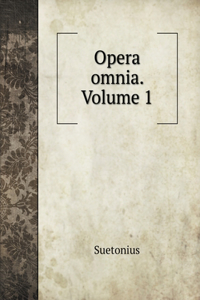 Opera omnia. Volume 1