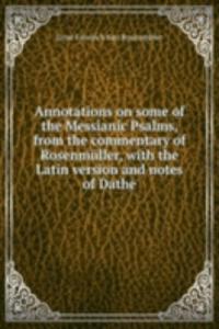 ANNOTATIONS ON SOME OF THE MESSIANIC PS