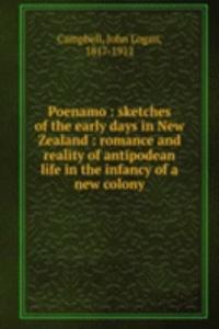 Poenamo : sketches of the early days in New Zealand : romance and reality of antipodean life in the infancy of a new colony