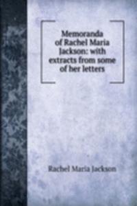 Memoranda of Rachel Maria Jackson: with extracts from some of her letters