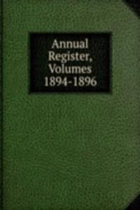 Annual Register, Volumes 1894-1896