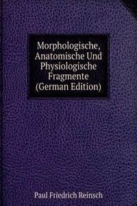 Morphologische, Anatomische Und Physiologische Fragmente (German Edition)