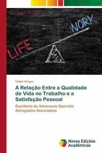 A Relação Entre a Qualidade de Vida no Trabalho e a Satisfação Pessoal