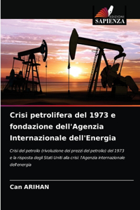 Crisi petrolifera del 1973 e fondazione dell'Agenzia Internazionale dell'Energia