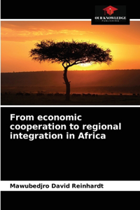 From economic cooperation to regional integration in Africa