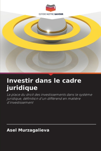 Investir dans le cadre juridique