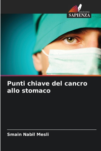 Punti chiave del cancro allo stomaco