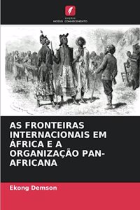 As Fronteiras Internacionais Em África E a Organização Pan-Africana
