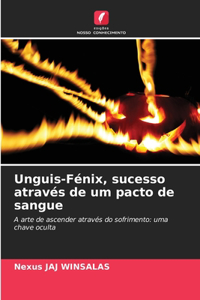 Unguis-Fénix, sucesso através de um pacto de sangue