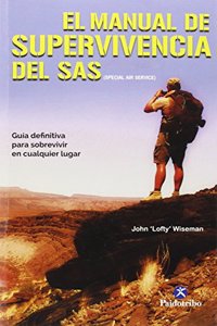 El Manual de supervivencia del SAS: Guia definitiva para sobrevivir en cualquier lugar