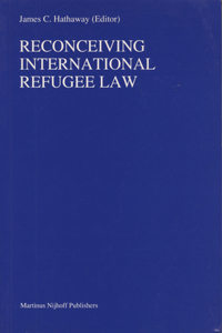 Reconceiving International Refugee Law