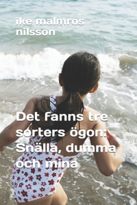 Det fanns tre sorters ögon