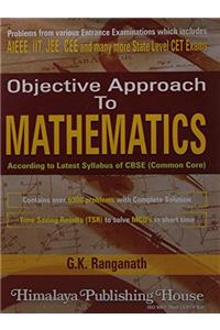 Objective approach to mathematics according to latest syllabus of CBSE (Common core) problem from various entrance examinations whics includes AIEEE,IIT,JEE,and amny state Level CET Exams