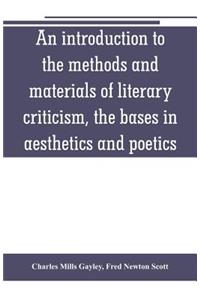 introduction to the methods and materials of literary criticism, the bases in aesthetics and poetics