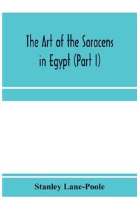 art of the Saracens in Egypt (Part I)