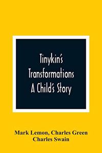 Tinykin'S Transformations