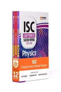 ISC Chapterwise Solved Papers 2023-2000 Physics, Chemistry & Mathematics Class 12th (EditionX)