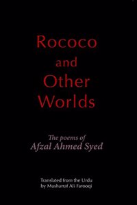 Rococo and Other Worlds The Poems of Afzal Ahmed Syed