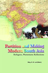 Partition and Making Modern South Asia Refugees