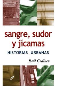 Sangre sudor y jicamas / Blood, Sweat and Jicamas
