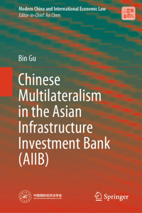 Chinese Multilateralism in the Asian Infrastructure Investment Bank (Aiib)