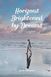 Horizons Brightened by Dreams