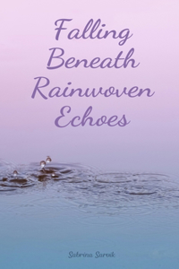 Falling Beneath Rainwoven Echoes