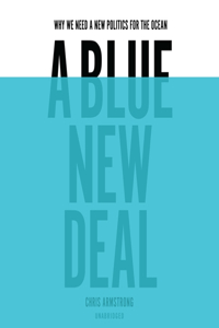 Blue New Deal: Why We Need a New Politics for the Ocean