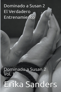 Dominando a Susan 2. El Verdadero Entrenamiento