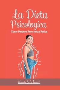 La Dieta Psicologica - Come Perdere Peso senza Fatica
