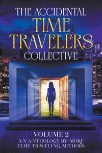 Accidental Time Travelers Collective, Vol. 2