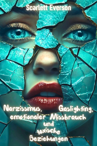 Narzissmus, Gaslighting, emotionaler Missbrauch und toxische Beziehungen