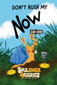 Don't Rush My Now