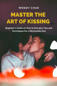 Master the Art of Kissing